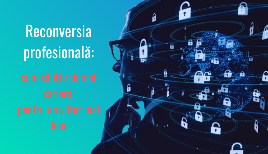 Reconversia profesională: cum să îți schimbi cariera pentru un viitor mai bun